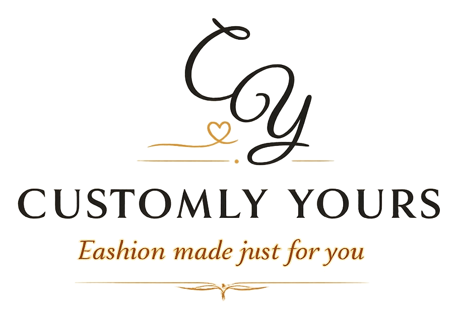Customly Yours Fashion made just for you